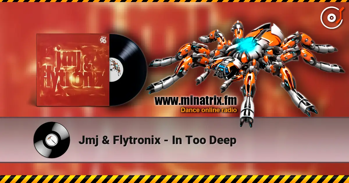 Jmj & Flytronix - In Too Deep 高品质在线收听 | Minatrix.FM