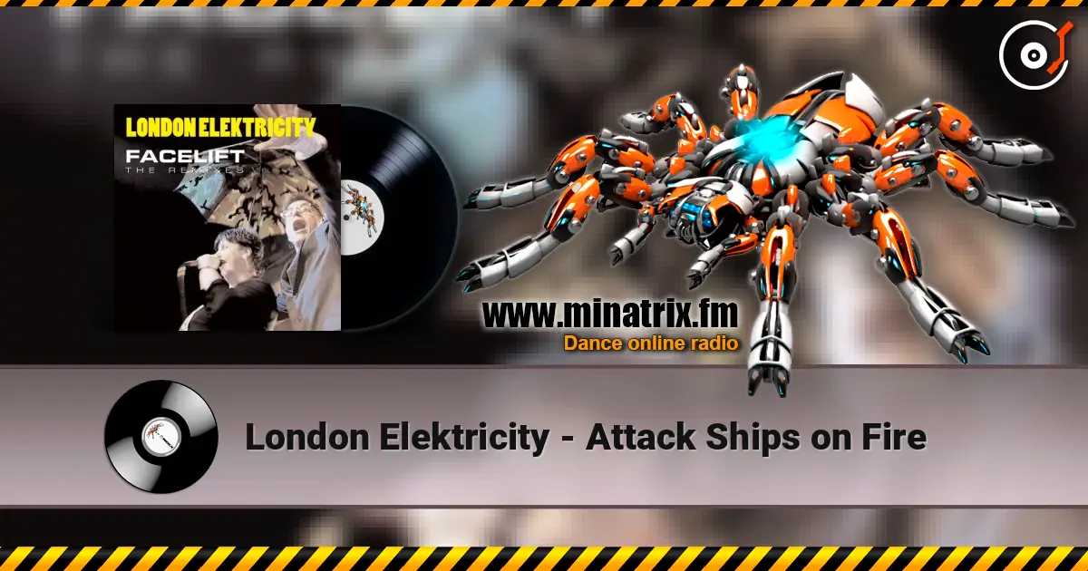 London Elektricity - Attack Ships on Fire 高品质在线收听 | Minatrix.FM