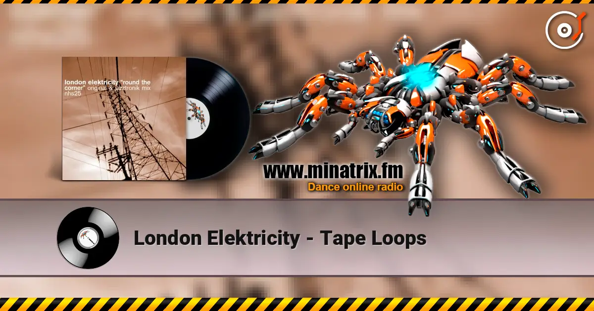 London Elektricity - Tape Loops 高品质在线收听 | Minatrix.FM
