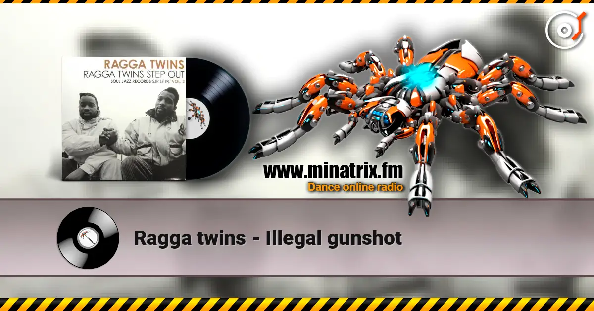 Ragga twins - Illegal gunshot 高品质在线收听 | Minatrix.FM