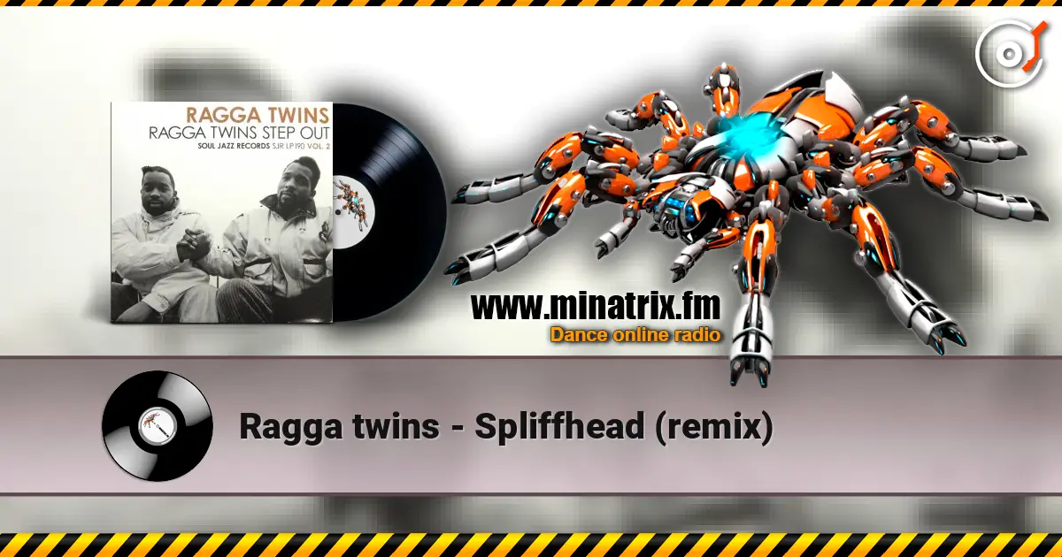 Ragga twins - Spliffhead (remix) 高品质在线收听 | Minatrix.FM