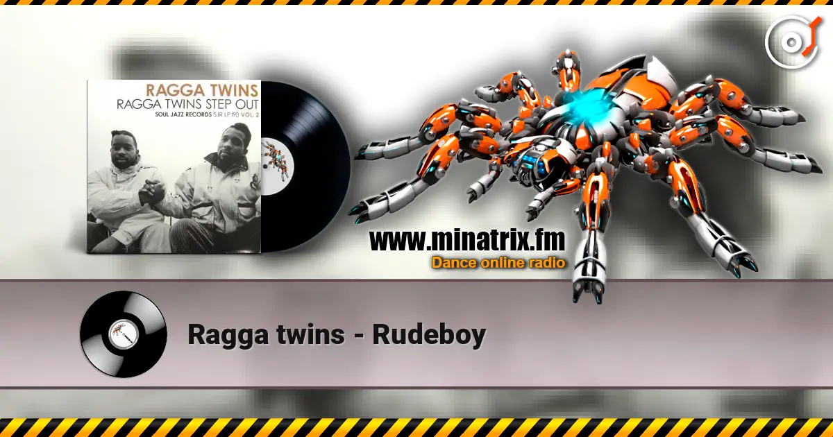 Ragga twins - Rudeboy 高品质在线收听 | Minatrix.FM