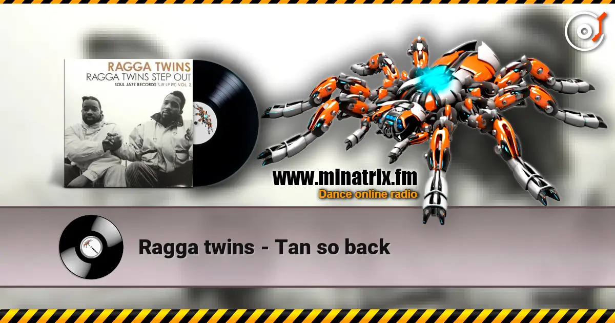 Ragga twins - Tan so back 高品质在线收听 | Minatrix.FM