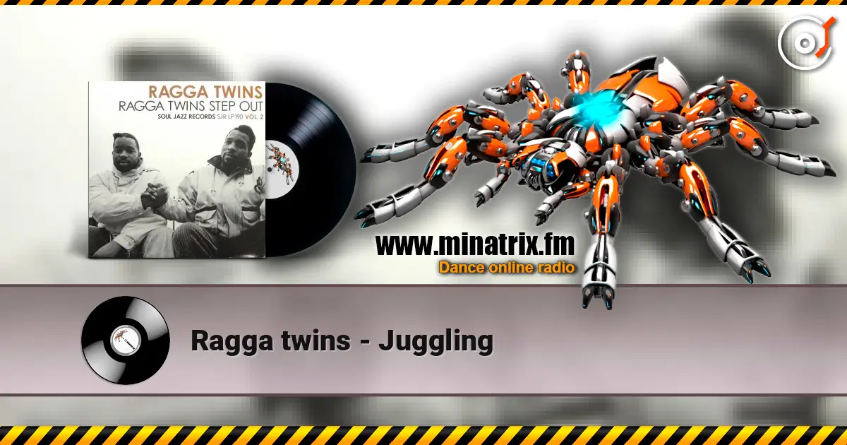 Ragga twins - Juggling 高品质在线收听 | Minatrix.FM