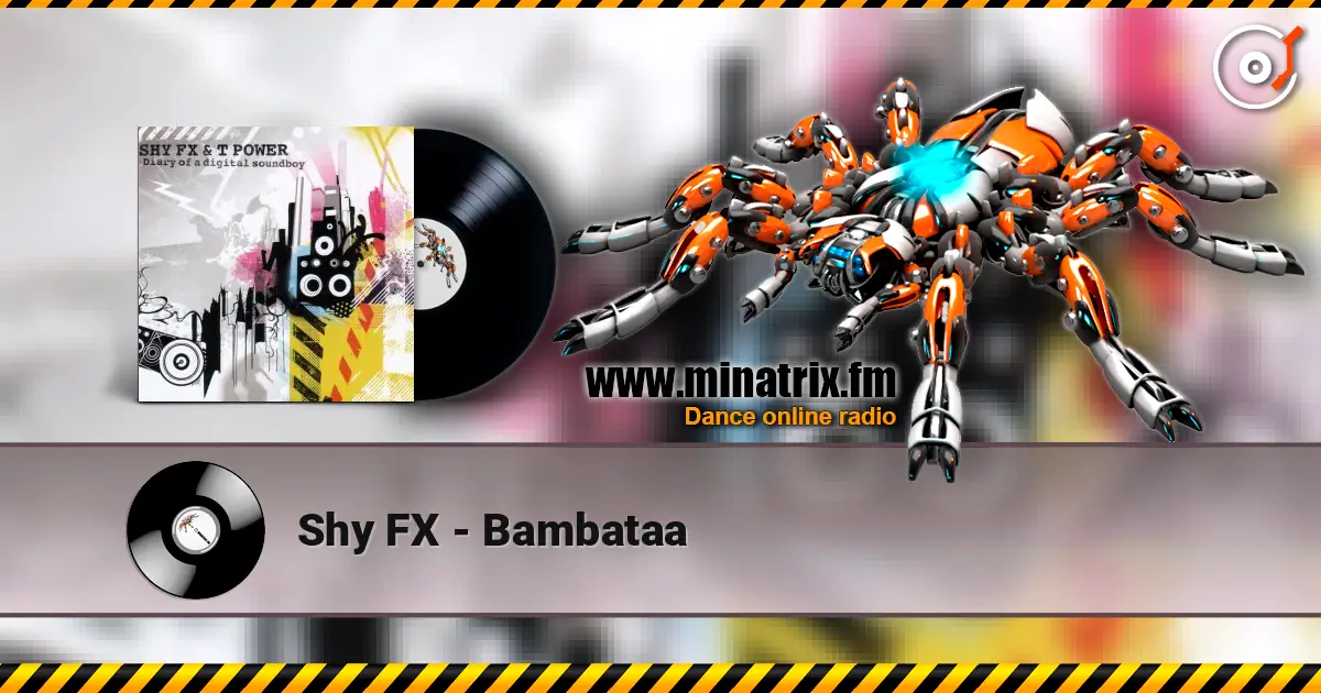 Shy FX - Bambataa 高品质在线收听 | Minatrix.FM