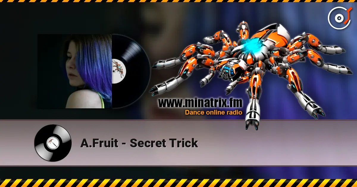 A.Fruit - Secret Trick 高品质在线收听 | Minatrix.FM
