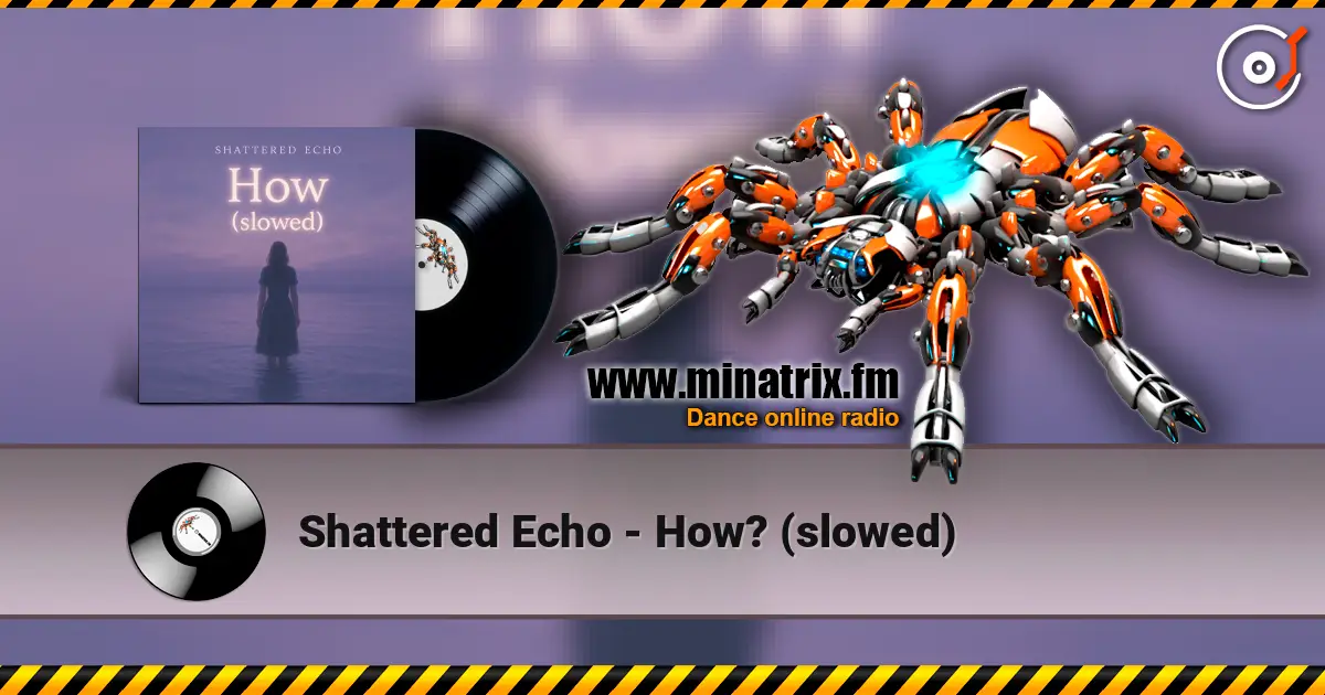 Shattered Echo - How? (slowed) 高品质在线收听 | Minatrix.FM