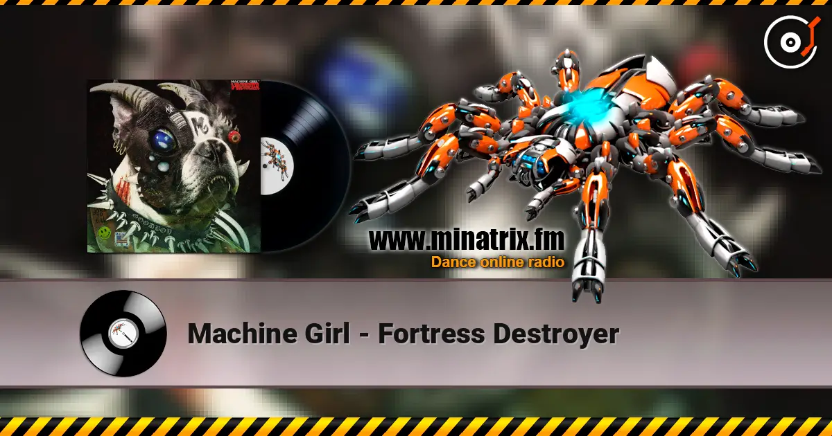Machine Girl - Fortress Destroyer 高品质在线收听 | Minatrix.FM