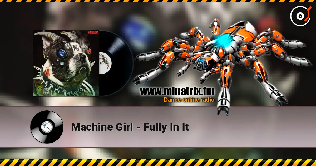 Machine Girl - Fully In It 高品质在线收听 | Minatrix.FM