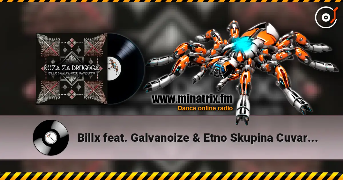Billx feat. Galvanoize & Etno Skupina Cuvarice - Ruza Za Drugoga 高品质在线收听 | Minatrix.FM