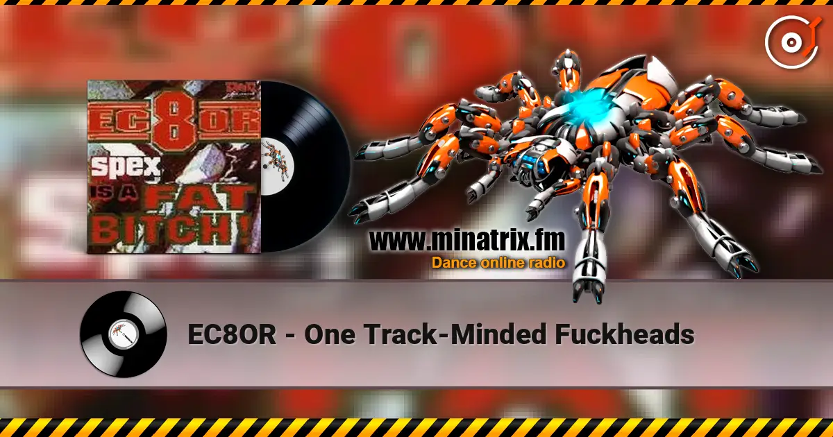 EC8OR - One Track-Minded Fuckheads 高品质在线收听 | Minatrix.FM