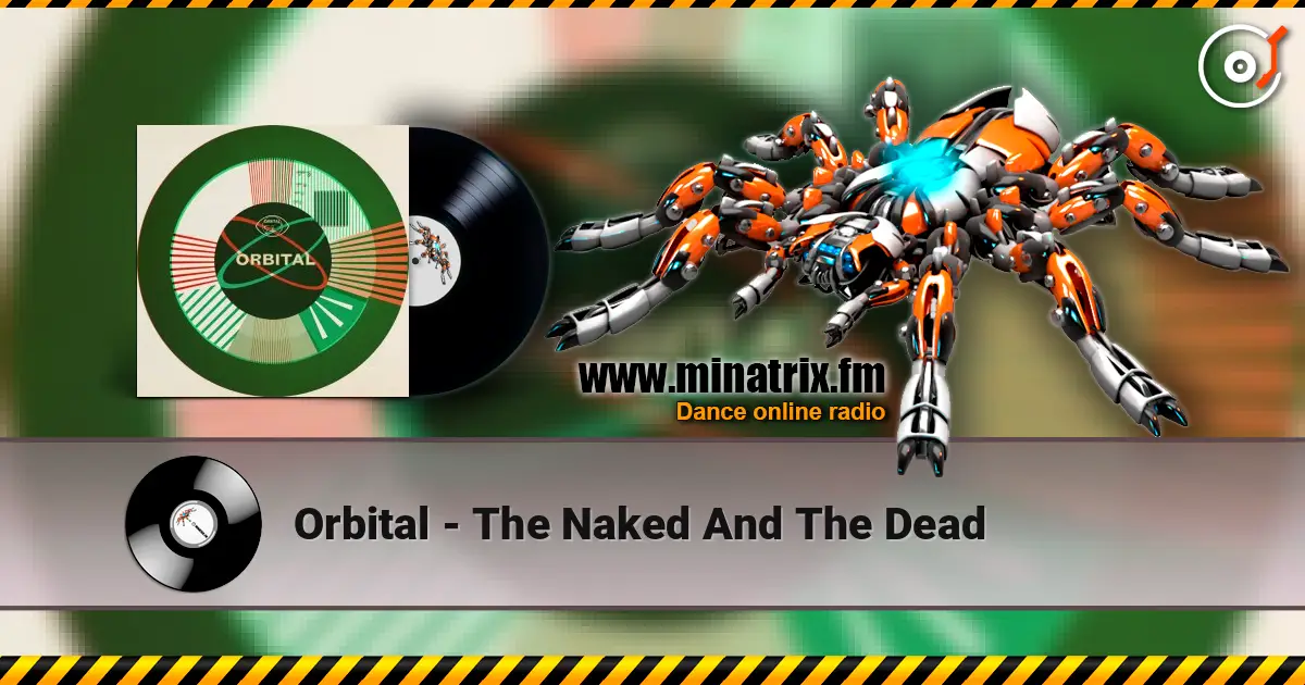 Orbital - The Naked And The Dead 高品质在线收听 | Minatrix.FM