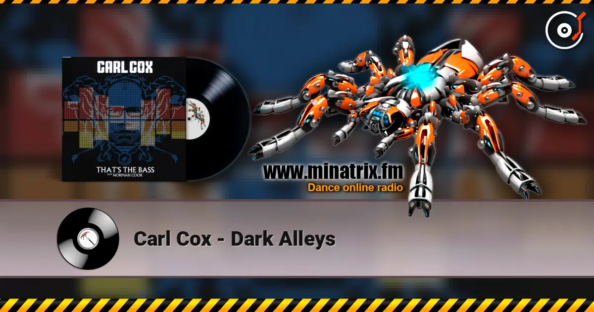 Carl Cox - Dark Alleys 高品质在线收听 | Minatrix.FM