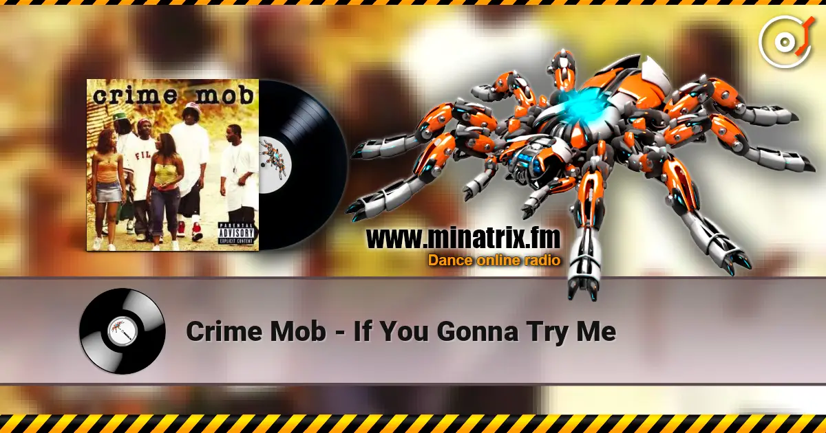 Crime Mob - If You Gonna Try Me 高品质在线收听 | Minatrix.FM