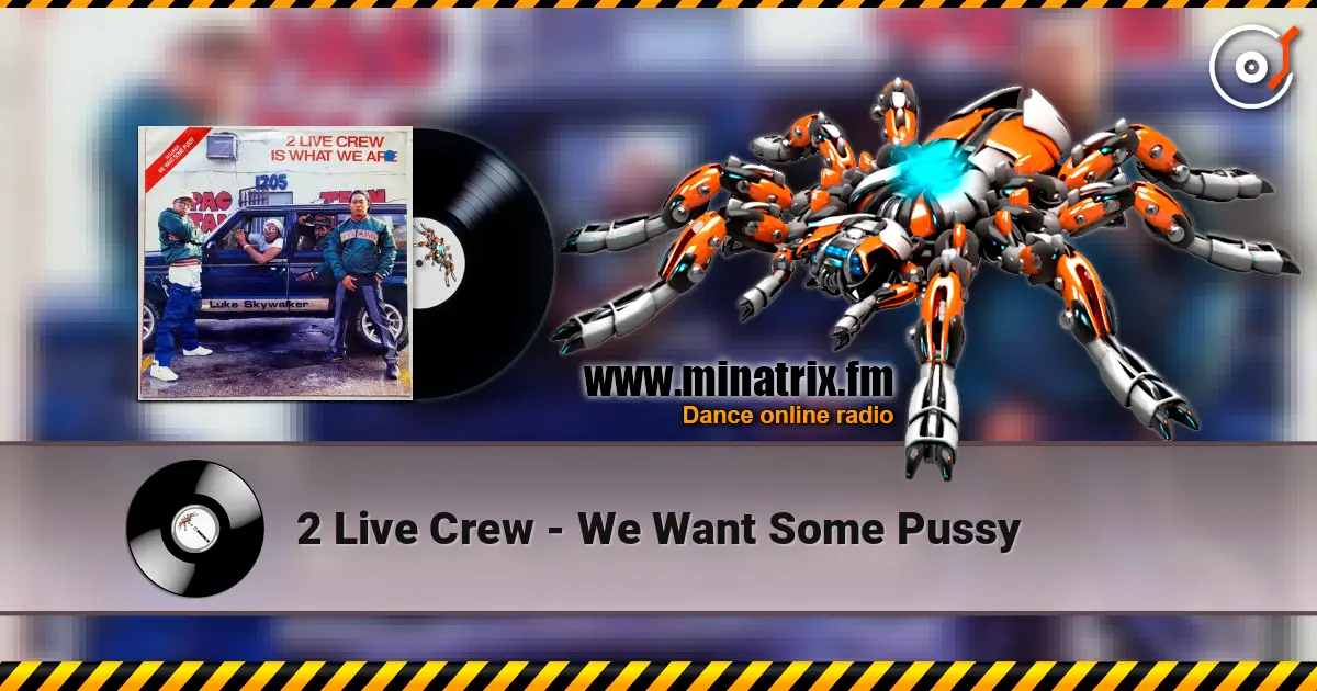 2 Live Crew - We Want Some Pussy 高品质在线收听 | Minatrix.FM