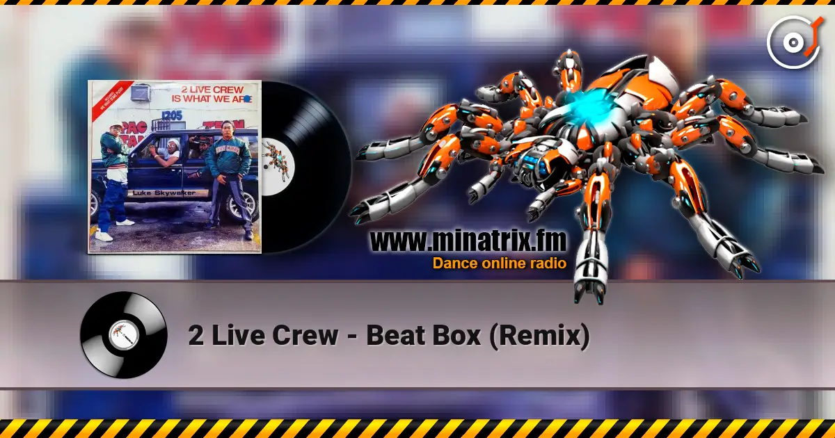 2 Live Crew - Beat Box (Remix) 高品质在线收听 | Minatrix.FM