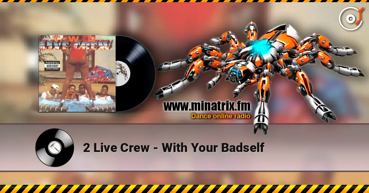 2 Live Crew - With Your Badself 高品质在线收听 | Minatrix.FM