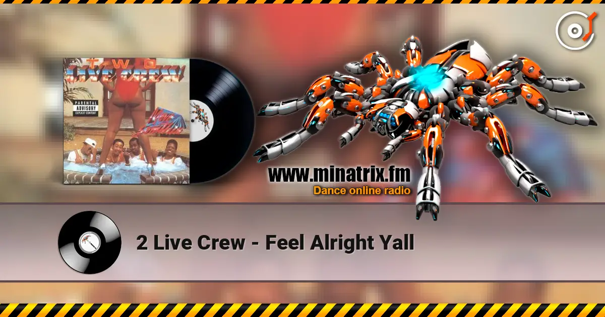 2 Live Crew - Feel Alright Yall 高品质在线收听 | Minatrix.FM