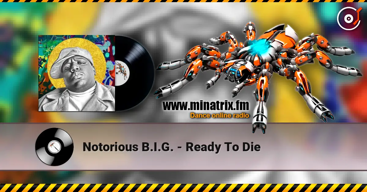 Notorious B.I.G. - Ready To Die 高品质在线收听 | Minatrix.FM