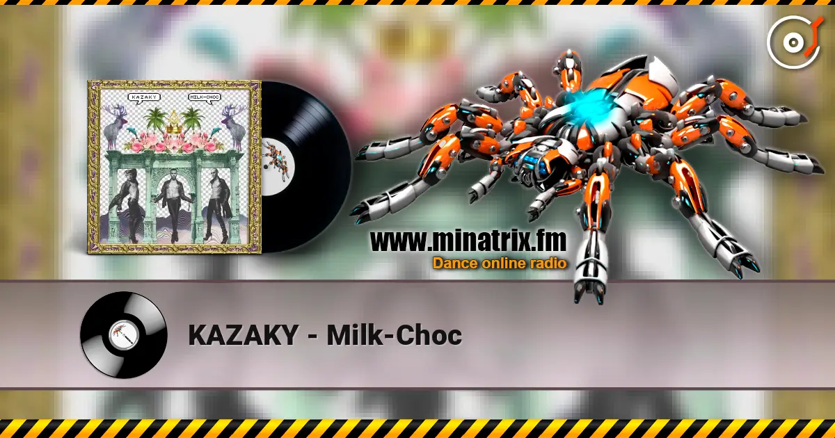 KAZAKY - Milk-Choc 高品质在线收听 | Minatrix.FM