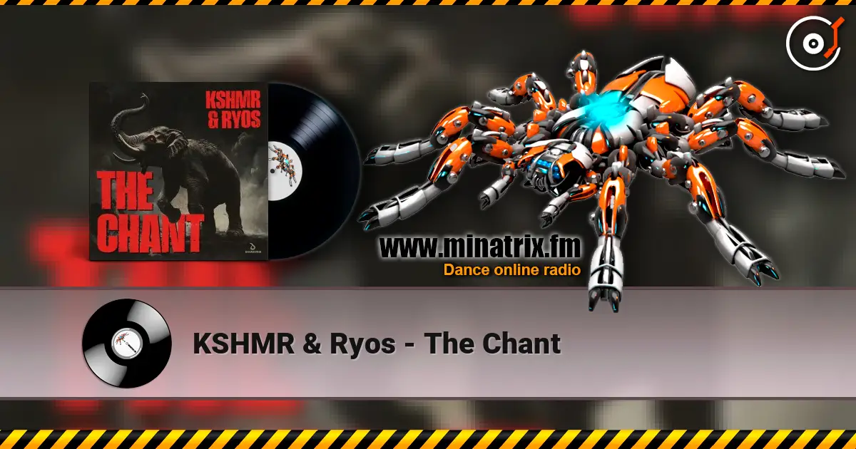 KSHMR & Ryos - The Chant 高品质在线收听 | Minatrix.FM