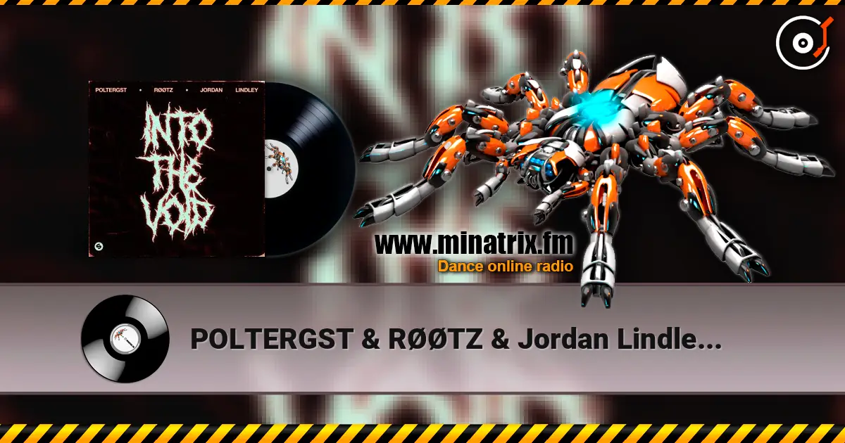 POLTERGST & RØØTZ & Jordan Lindley - Into The Void 高品质在线收听 | Minatrix.FM