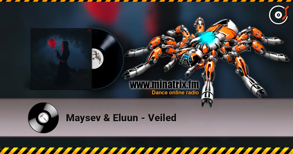 Maysev & Eluun - Veiled 高品质在线收听 | Minatrix.FM