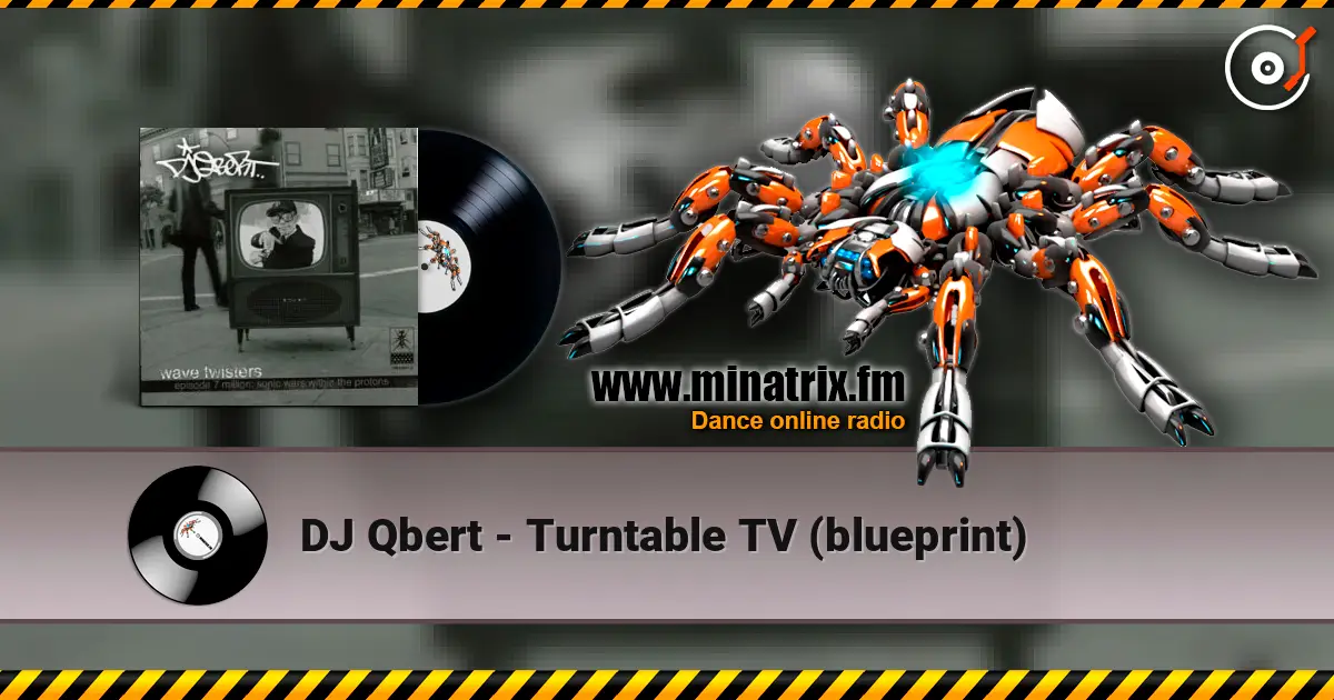 DJ Qbert - Turntable TV (blueprint) 高品质在线收听 | Minatrix.FM