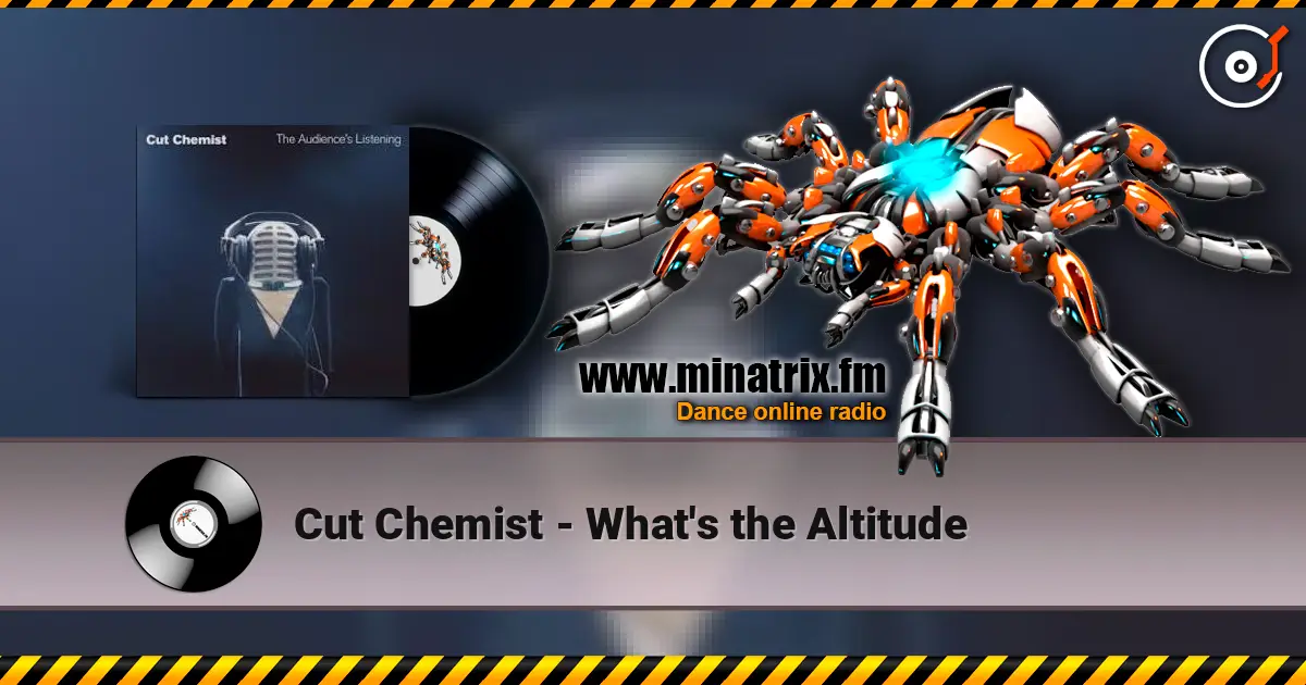 Cut Chemist - What's the Altitude 高品质在线收听 | Minatrix.FM