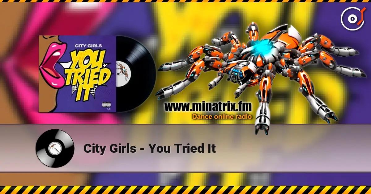 City Girls - You Tried It 高品质在线收听 | Minatrix.FM