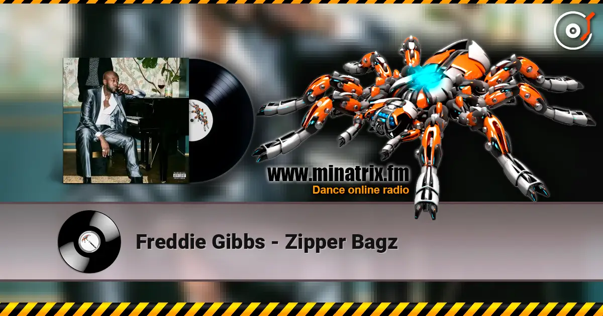 Freddie Gibbs - Zipper Bagz 高品质在线收听 | Minatrix.FM