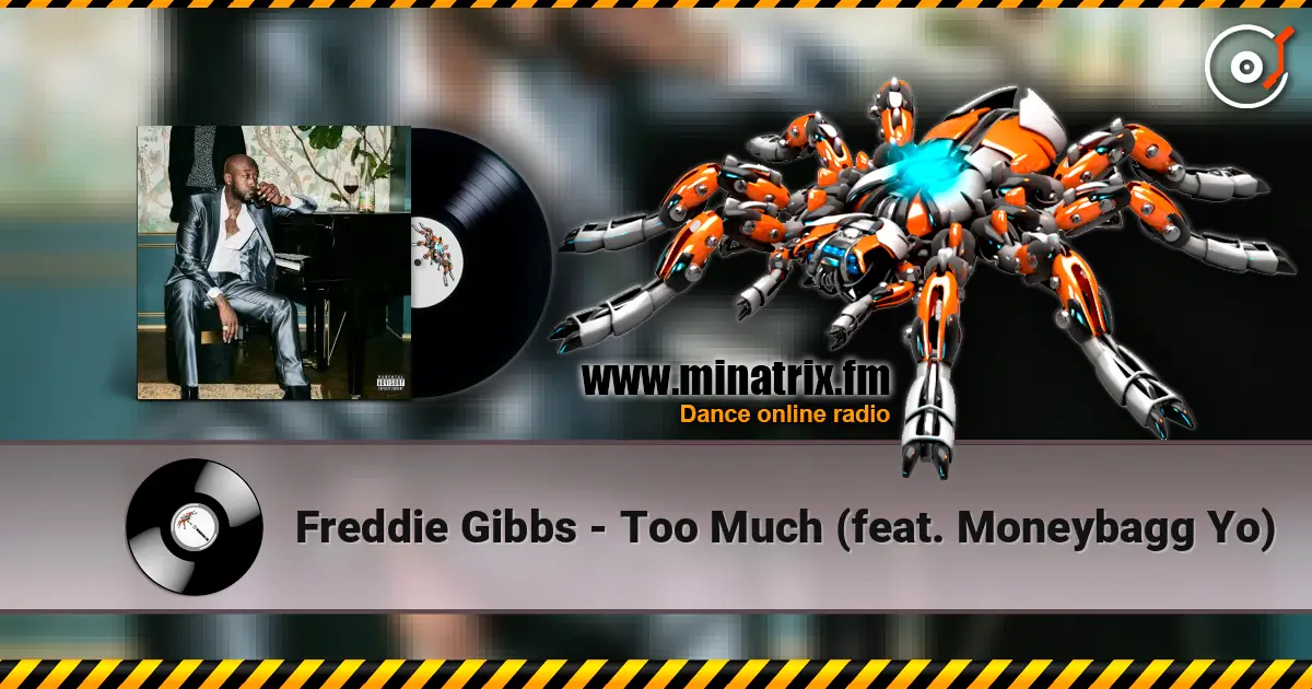 Freddie Gibbs - Too Much (feat. Moneybagg Yo) 高品质在线收听 | Minatrix.FM