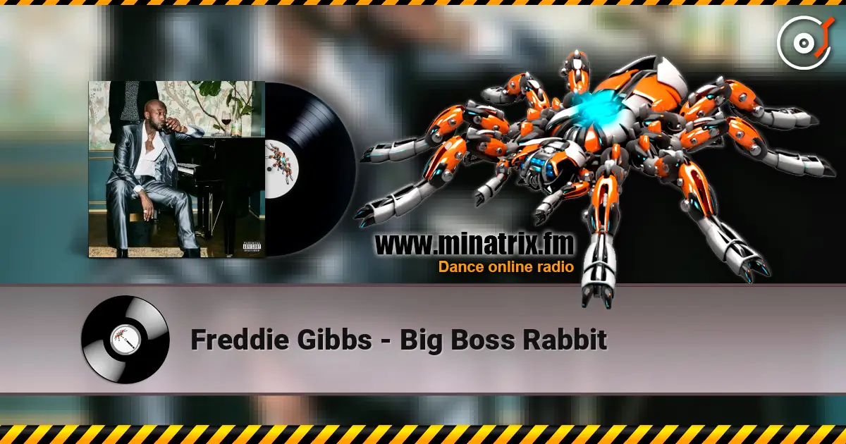 Freddie Gibbs - Big Boss Rabbit 高品质在线收听 | Minatrix.FM