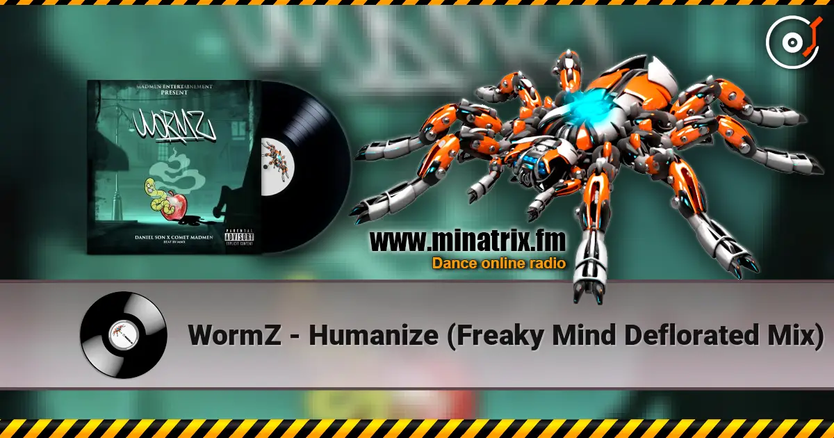 WormZ - Humanize (Freaky Mind Deflorated Mix) 高品质在线收听 | Minatrix.FM