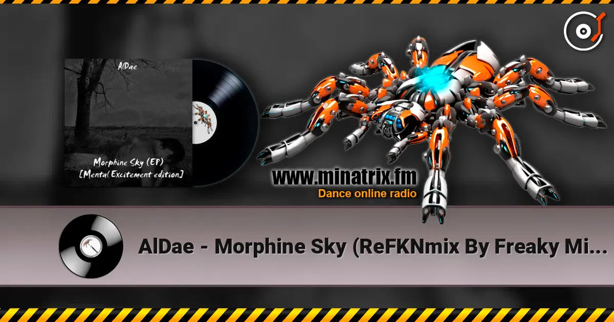 AlDae - Morphine Sky (ReFKNmix By Freaky Mind) 高品质在线收听 | Minatrix.FM