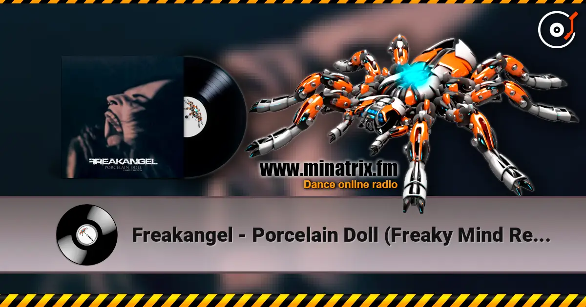 Freakangel - Porcelain Doll (Freaky Mind Remix) 高品质在线收听 | Minatrix.FM