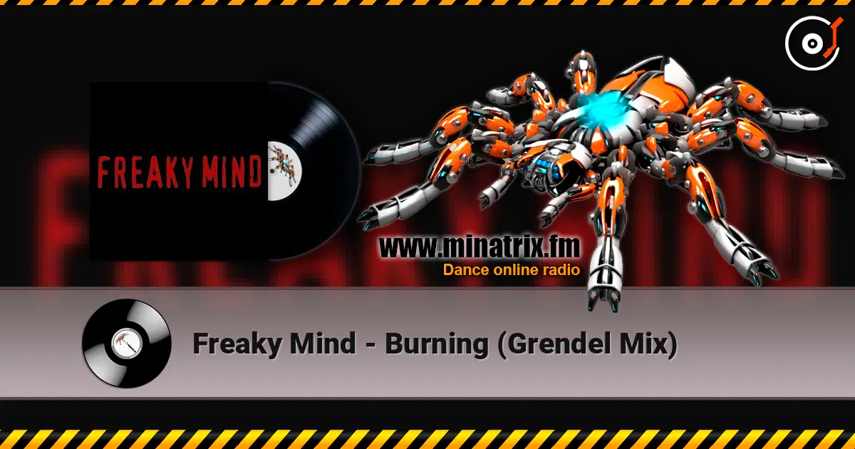 Freaky Mind - Burning (Grendel Mix) 高品质在线收听 | Minatrix.FM