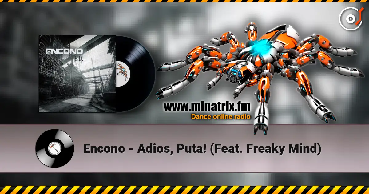 Encono - Adios, Puta! (Feat. Freaky Mind) 高品质在线收听 | Minatrix.FM
