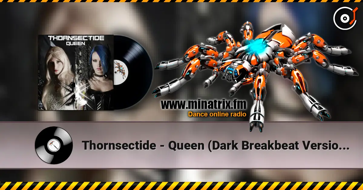 Thornsectide - Queen (Dark Breakbeat Version By Freaky Mind) 高品质在线收听 | Minatrix.FM