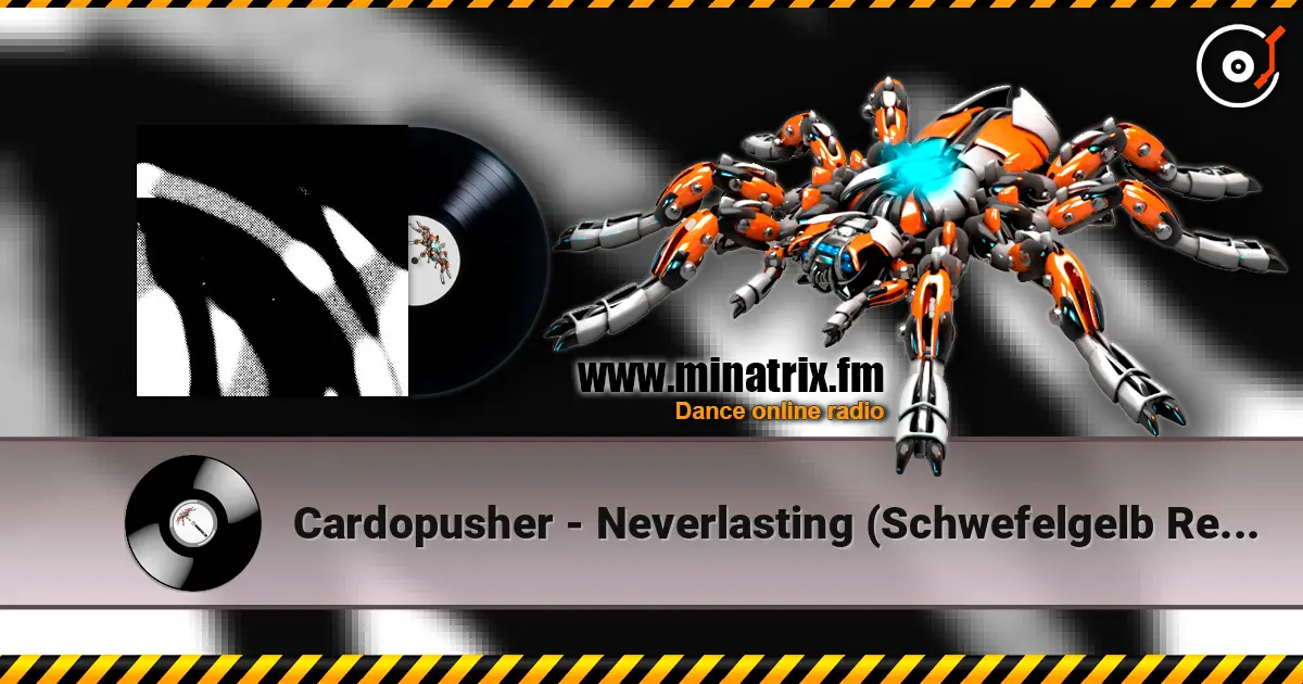 Cardopusher - Neverlasting (Schwefelgelb Remix) 高品质在线收听 | Minatrix.FM