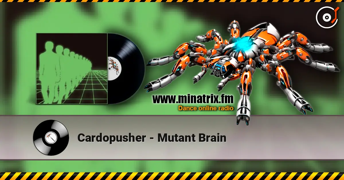 Cardopusher - Mutant Brain 高品质在线收听 | Minatrix.FM