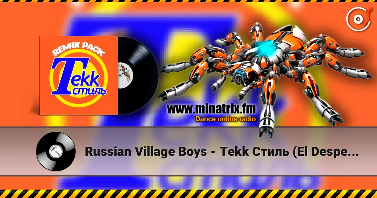 Russian Village Boys - Tekk Стиль (El Desperado Remix) 高品质在线收听 | Minatrix.FM