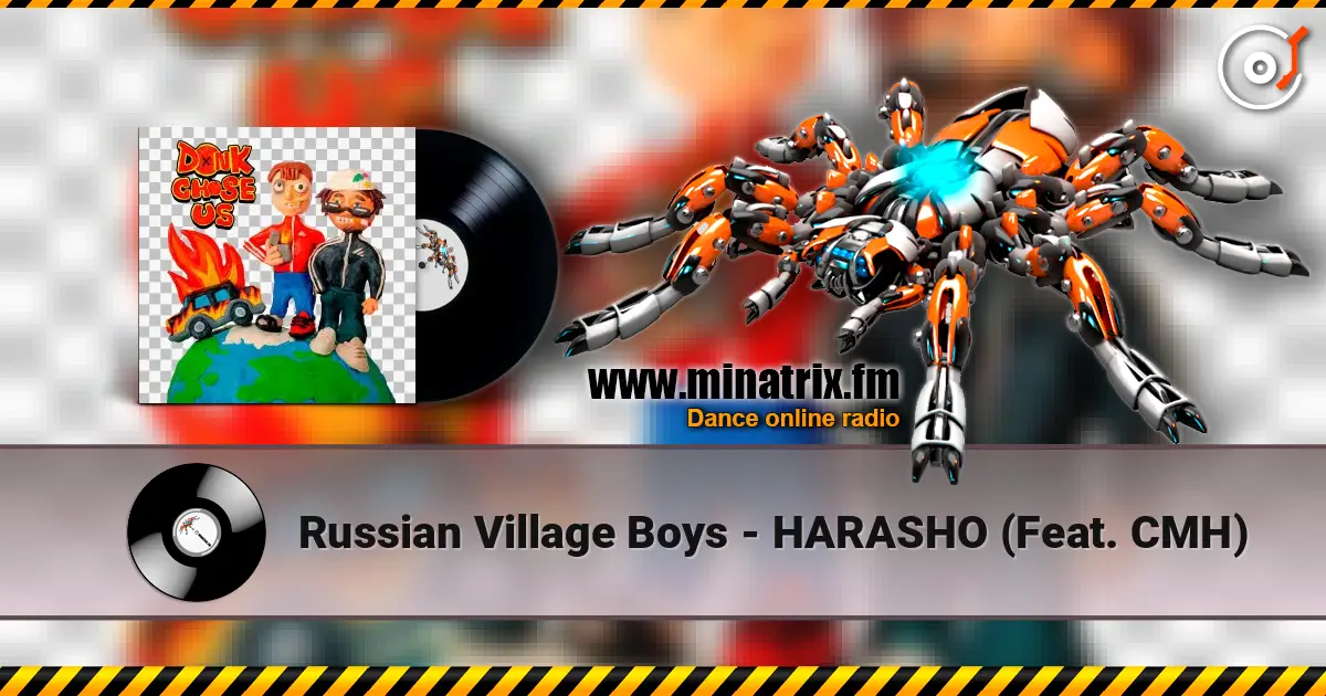 Russian Village Boys - HARASHO (Feat. CMH) 高品质在线收听 | Minatrix.FM