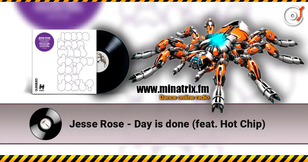 Jesse Rose - Day is done (feat. Hot Chip) 高品质在线收听 | Minatrix.FM