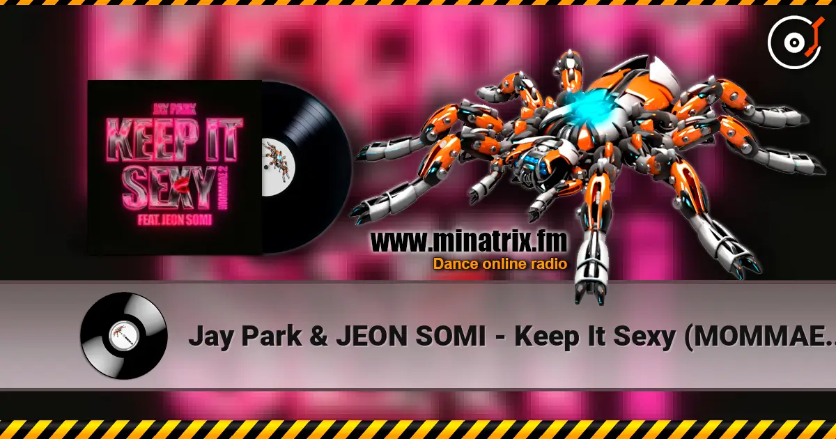Jay Park & JEON SOMI - Keep It Sexy (MOMMAE 2) 高品质在线收听 | Minatrix.FM