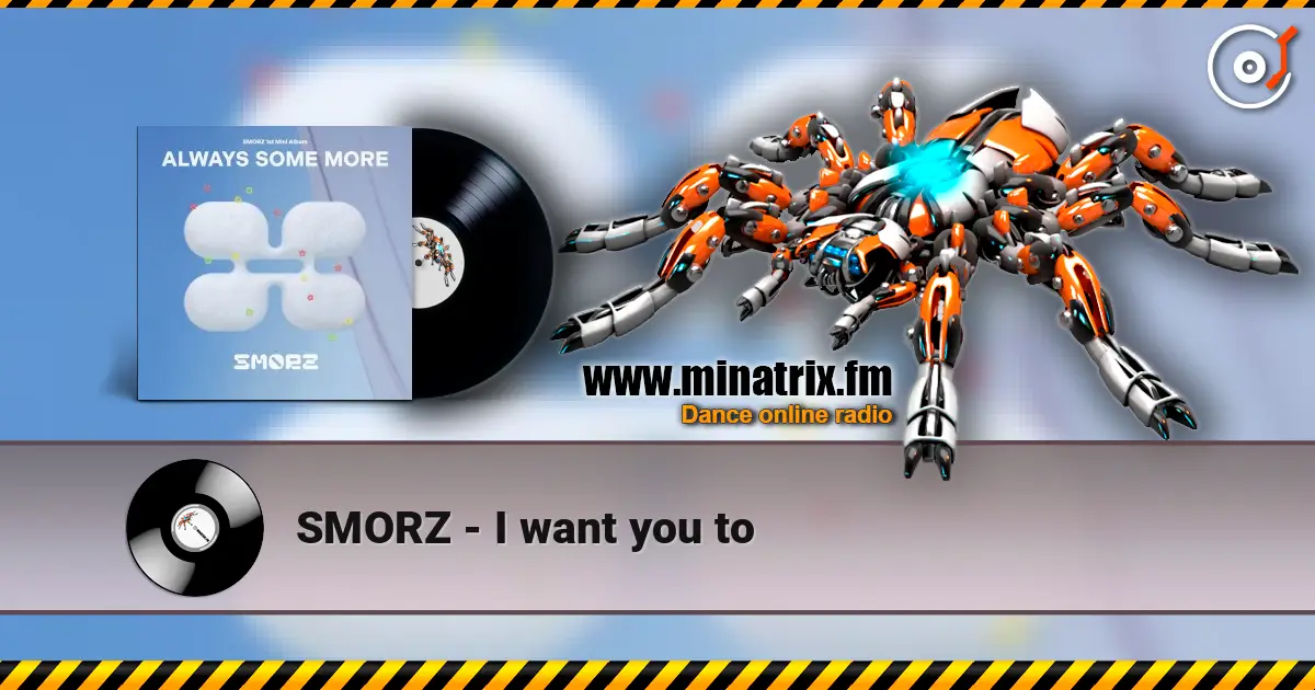 SMORZ - I want you to listen online in high quality | Minatrix.FM