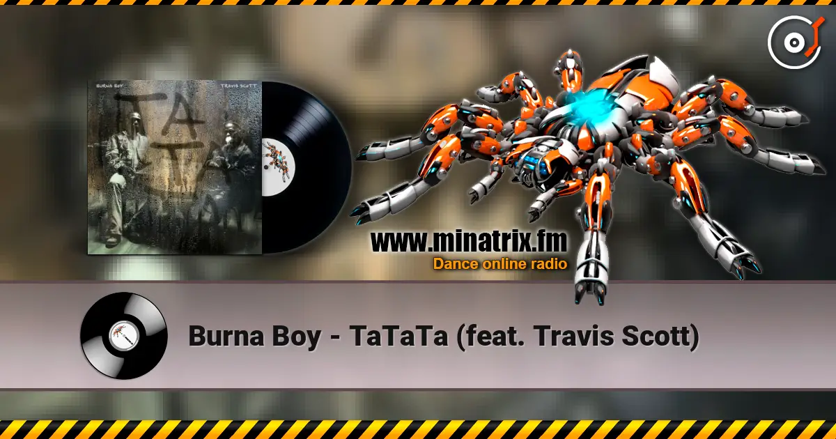 Burna Boy - TaTaTa (feat. Travis Scott) 高品质在线收听 | Minatrix.FM