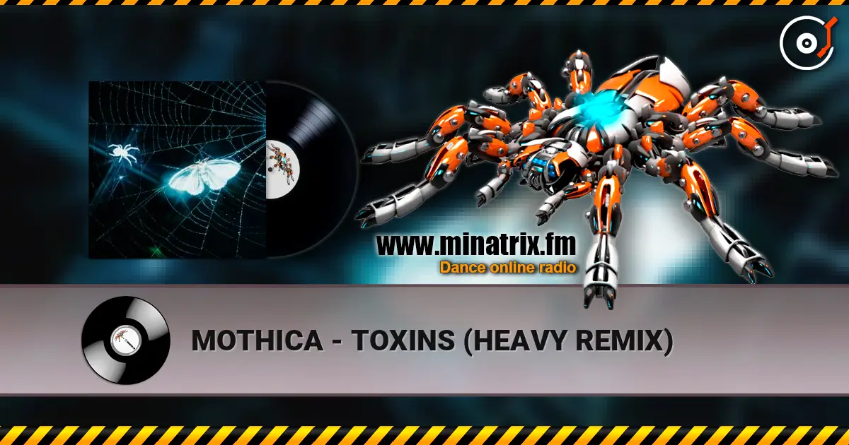 MOTHICA - TOXINS (HEAVY REMIX) 高品质在线收听 | Minatrix.FM