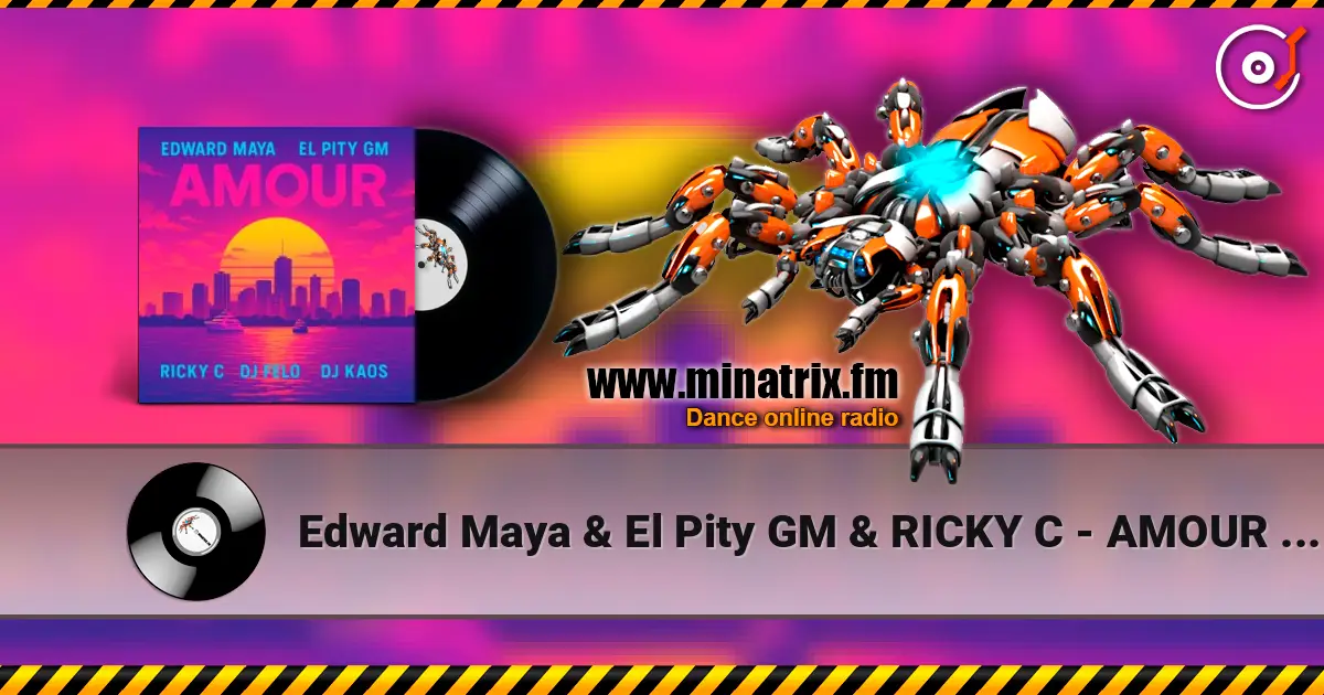 Edward Maya & El Pity GM & RICKY C - AMOUR (feat. DJ Felo & DJ Kaos) 高品质在线收听 | Minatrix.FM