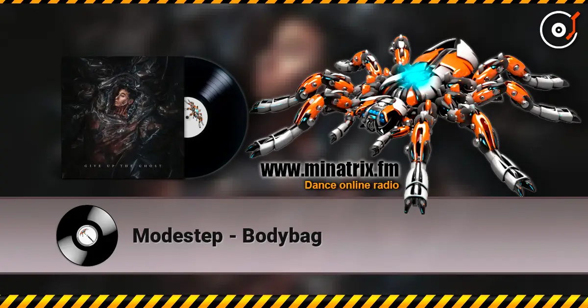 Modestep - Bodybag 高品质在线收听 | Minatrix.FM
